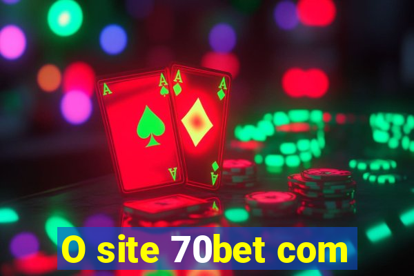 O site 70bet com